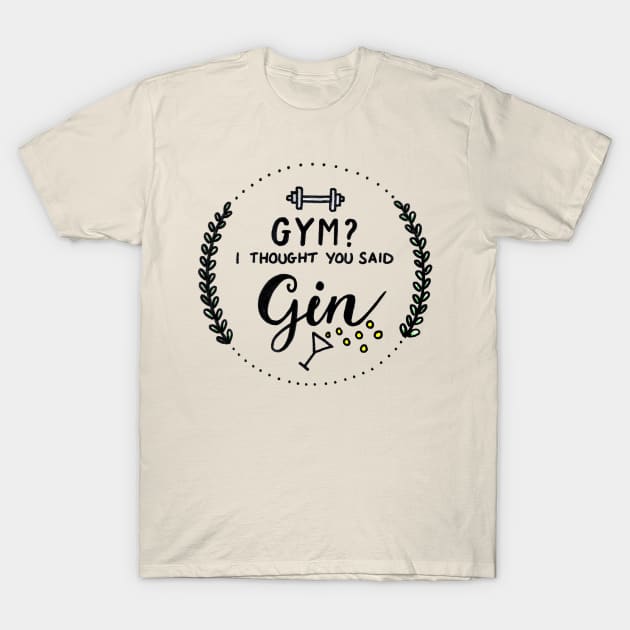 GYM? I thought you said gin T-Shirt by heroics